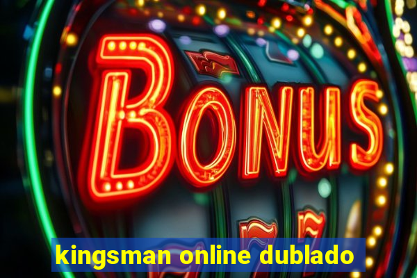 kingsman online dublado